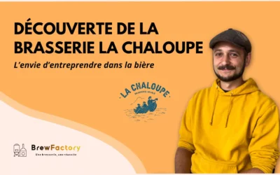 À la découverte de la Brasserie La Chaloupe !