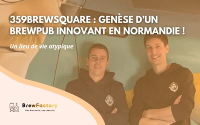 359BrewSquare : genèse d’un brewpub innovant en Normandie !